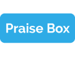 Praise Box